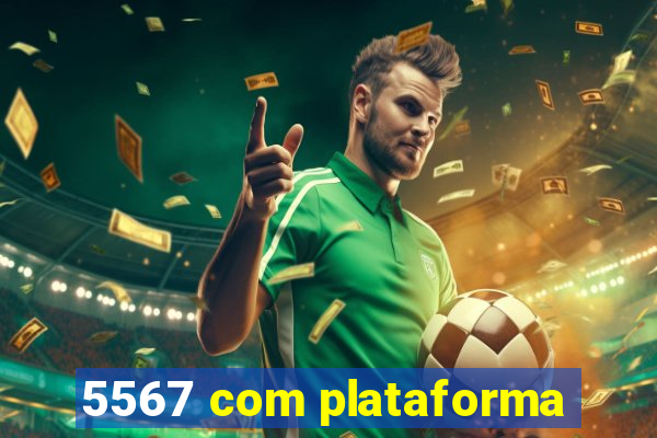 5567 com plataforma